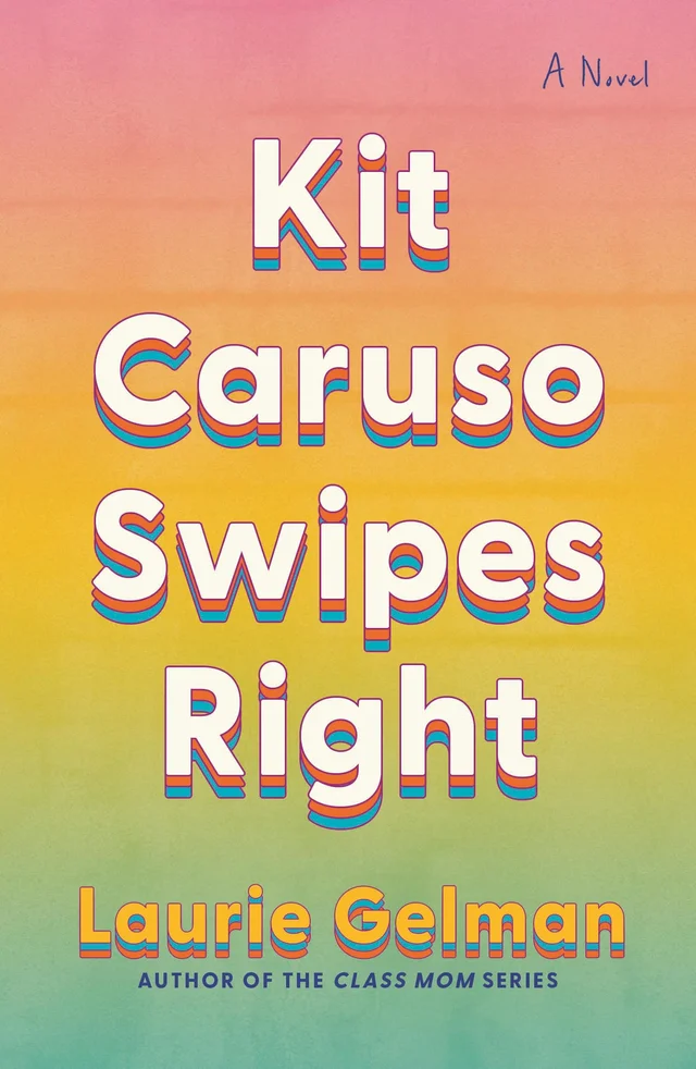 Cover of Kit Caruso Swipes Right by Laurie Gelman